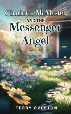 Charlotte McMaster and the Messenger Angel 1649605196 Book Cover