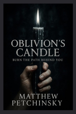 Oblivion's Candle: Burn the Path Behind You B0FSQ4PX5G Book Cover
