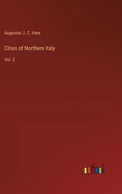 Cities of Northern Italy: Vol. 2 3385233348 Book Cover