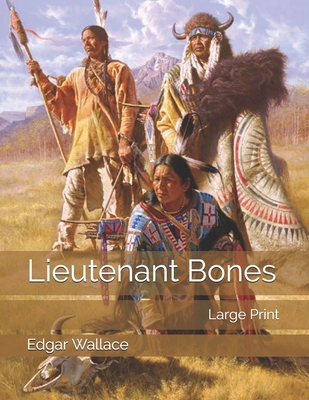 Lieutenant Bones: Large Print 1697327249 Book Cover