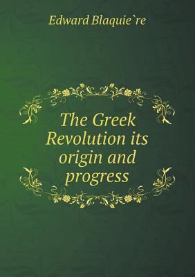 The Greek Revolution its origin and progress 5518801629 Book Cover