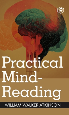 Practical Mind-Reading: A Course of Lessons on ... 9362053241 Book Cover