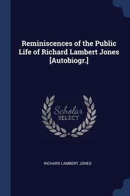 Reminiscences of the Public Life of Richard Lam... 1376468212 Book Cover