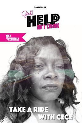 Girl! Help Ain't Coming: Take a ride with CeCe 1537538691 Book Cover