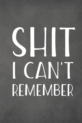 Shit I can't Remember: Discrete Password Logboo... 1704067804 Book Cover