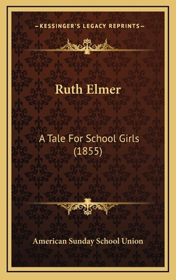 Ruth Elmer: A Tale For School Girls (1855) 1167061187 Book Cover