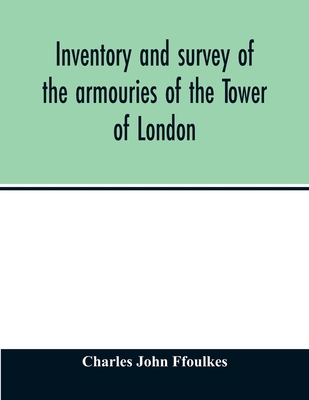 Inventory and survey of the armouries of the To... 9354013155 Book Cover