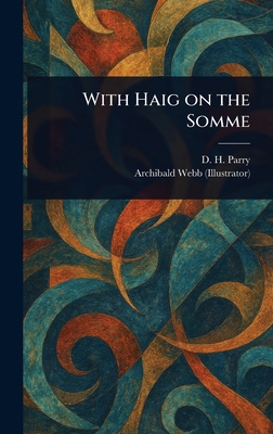With Haig on the Somme 1023163330 Book Cover