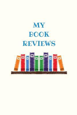 My Book Reviews: Reading Log to Keep Track of B... 1091822786 Book Cover