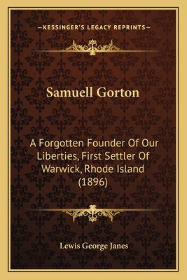 Samuell Gorton: A Forgotten Founder Of Our Libe... 1164857231 Book Cover