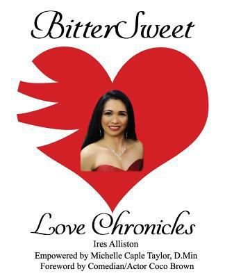 BitterSweet Love Chronicles: The Good, Bad, and... 1985652463 Book Cover