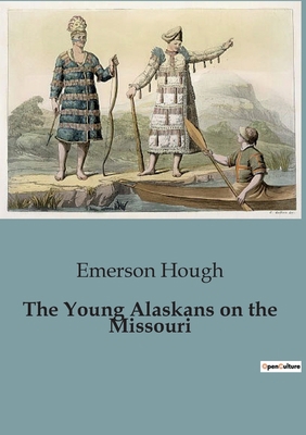 The Young Alaskans on the Missouri B0CCLSQ57G Book Cover