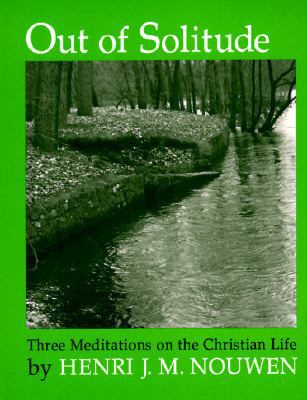 Out of Solitude: Three Meditations on the Chris... B0014O8TDQ Book Cover
