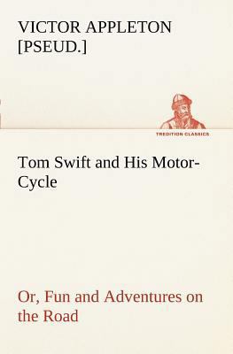 Tom Swift and His Motor-Cycle, or, Fun and Adve... 3849167674 Book Cover