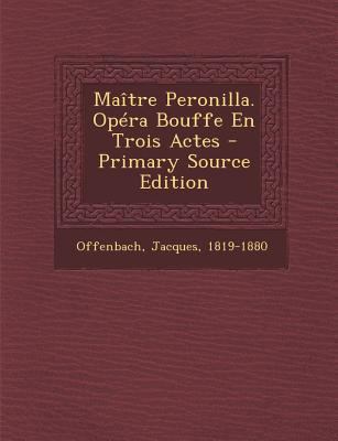 Ma?tre Peronilla. Op?ra Bouffe En Trois Actes [French] 1293078670 Book Cover