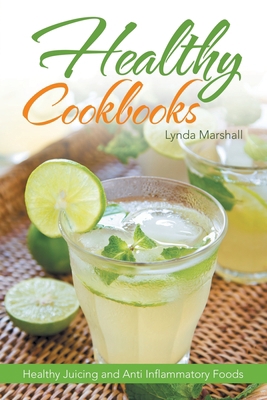 Healthy Cookbooks: Healthy Juicing and Anti Inf... 1632873486 Book Cover