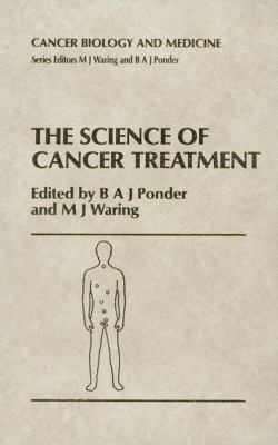The Science of Cancer Treatment 9401068046 Book Cover