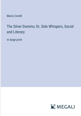 The Silver Domino; Or, Side Whispers, Social an... 3387086806 Book Cover