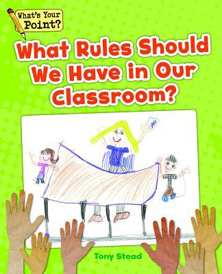What Rules Should We Have in Our Classroom? 1625218265 Book Cover