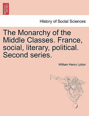 The Monarchy of the Middle Classes. France, soc... 1241384606 Book Cover