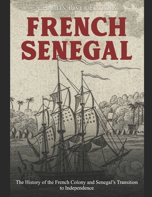 French Senegal: The History of the French Colon... B084DH8BQ3 Book Cover