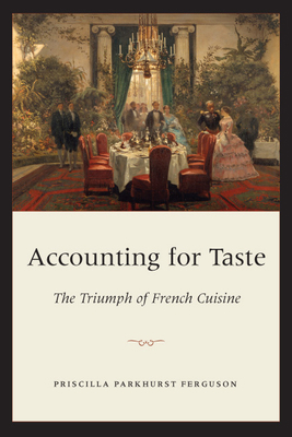 Accounting for Taste: The Triumph of French Cui... 0226243230 Book Cover