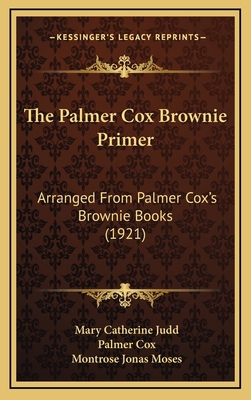 The Palmer Cox Brownie Primer: Arranged From Pa... 1165616475 Book Cover