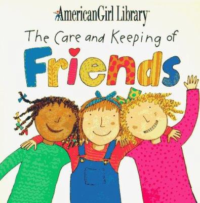 The Care and Keeping of Friends (American Girl ... 1562474820 Book Cover