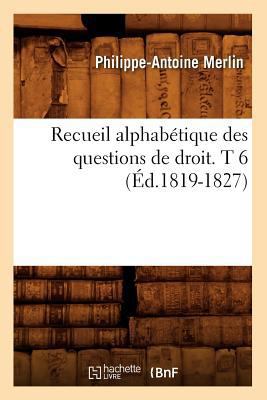 Recueil Alphabétique Des Questions de Droit. T ... [French] 201276603X Book Cover