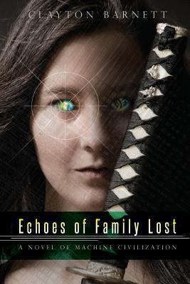 Echoes of Family Lost: A Novel of Machine Civil... 1511454776 Book Cover