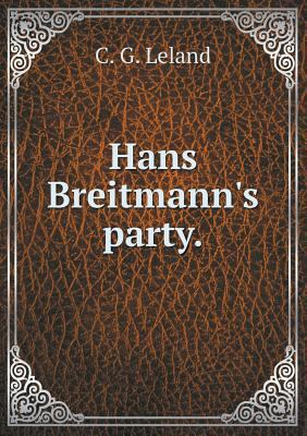 Hans Breitmann's party 5518783639 Book Cover