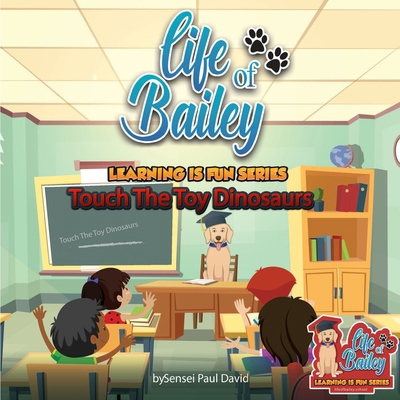 Life of Bailey Learning Is Fun Series: Touch Th... 1778484808 Book Cover