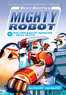 Ricky Ricotta's Mighty Robot vs. the Unpleasant... 0545630169 Book Cover