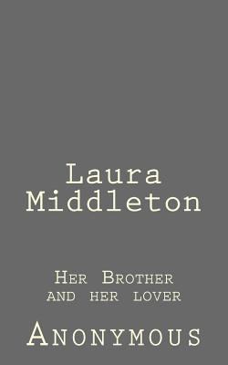 Laura Middleton: Her Brother and her lover 1523237066 Book Cover
