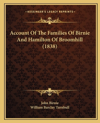 Account Of The Families Of Birnie And Hamilton ... 1165893738 Book Cover