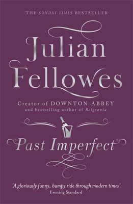 Past Imperfect: From the creator of DOWNTON ABB... 1780229232 Book Cover