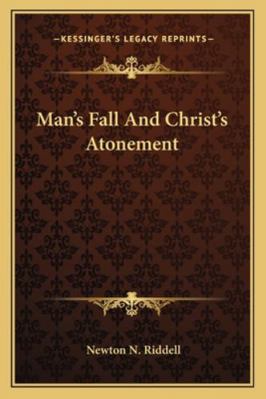 Man's Fall And Christ's Atonement 1162880902 Book Cover