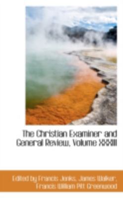 The Christian Examiner and General Review, Volu... 0559638396 Book Cover