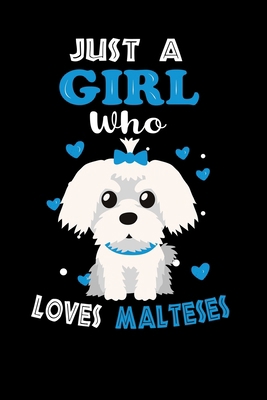 Just a Girl Who Loves Malteses: Cute Malteses Lover Gift For Girl, women.  Perfect handwriting notebook journal for Malteses. Gift it to your Sister, Daughter, Mother, Mom, Grandpa Who Loves Animal.