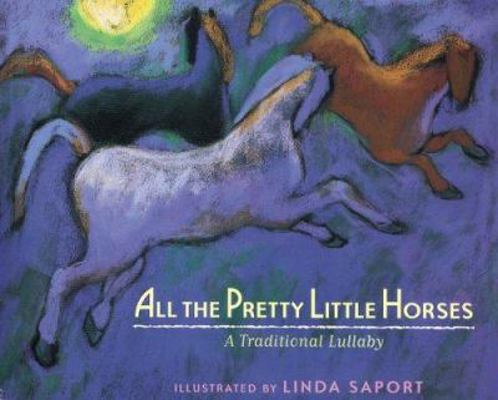 All the Pretty Little Horses: A Traditional Lul... 0395930979 Book Cover