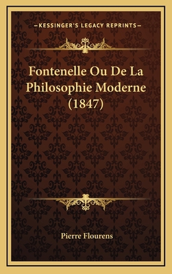 Fontenelle Ou De La Philosophie Moderne (1847) [French] 1167843762 Book Cover