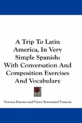 A Trip To Latin America, In Very Simple Spanish... 0548230889 Book Cover
