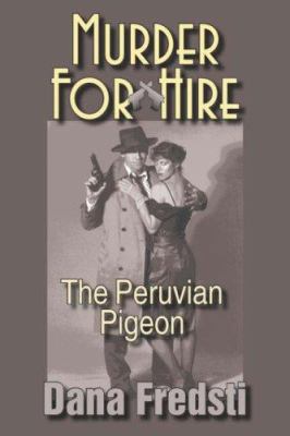 Murder for Hire: The Peruvian Pigeon 1596635711 Book Cover