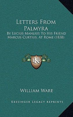 Letters from Palmyra: By Lucius Manlius to His ... 1166677478 Book Cover