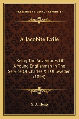 A Jacobite Exile: Being The Adventures Of A You... 1164102389 Book Cover