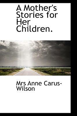 A Mother's Stories for Her Children. 110350343X Book Cover