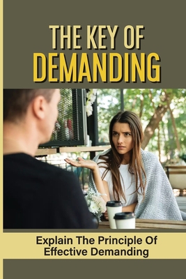 The Key Of Demanding: Explain The Principle Of ... B099C5NFLN Book Cover