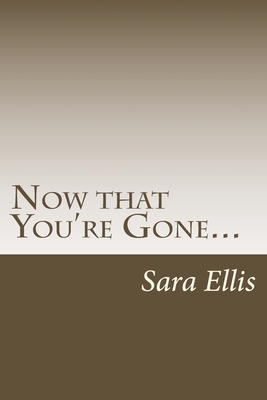 Now that You're Gone... 1975942922 Book Cover