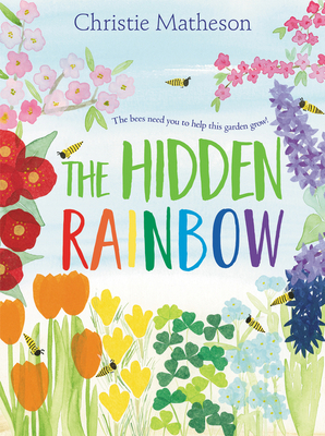 The Hidden Rainbow: A Springtime Book for Kids 0062393413 Book Cover