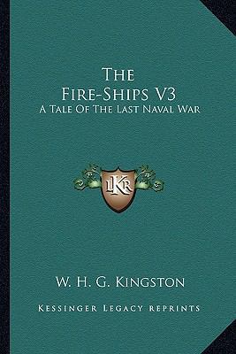 The Fire-Ships V3: A Tale Of The Last Naval War 1163611948 Book Cover